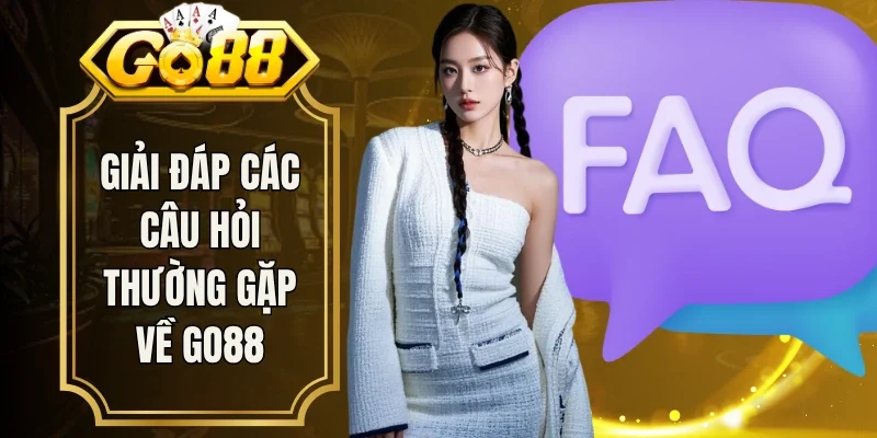 Giải đáp câu hỏi thường gặp của các bet thủ về Go88